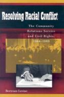 Resolving Racial Conflict di Bertram Levine edito da University Of Missouri Press