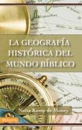 La Geografia Historica Del Mundo Biblico di Netta Kemp de Money edito da Vida Publishers