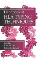 Handbook of HLA Typing Techniques di K. M. Hui, J.L. Bidwell edito da Taylor & Francis Inc