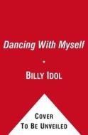 Dancing With Myself di Billy Idol edito da Simon & Schuster Ltd