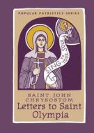 Letters to Saint Olympia di John edito da St Vladimir's Seminary Press,U.S.
