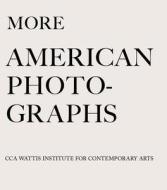 More American Photographs edito da California College of the Arts