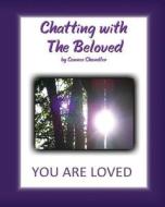 Chatting with the Beloved: You Are Loved di Connee Chandler edito da Abask Publishing