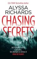 Chasing Secrets: A Romantic Thriller di Alyssa Richards edito da LIGHTNING SOURCE INC