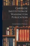 Carnegie Institution of Washington Publication; no. 42 edito da LIGHTNING SOURCE INC