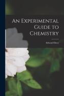 An Experimental Guide to Chemistry di Edward Davy edito da LEGARE STREET PR