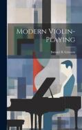 Modern Violin-Playing di Samuel B. Grimson edito da LEGARE STREET PR