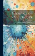 Essentials of Vaccination di William Augustus Hardaway edito da LEGARE STREET PR