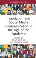 Translation And Social Media Communication In The Age Of The Pandemic di Dingkun Wang edito da Taylor & Francis Ltd