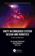Unity In Embedded System Design And Robotics di Ata Jahangir Moshayedi, Amin Kolahdooz, Liao Liefa edito da Taylor & Francis Ltd