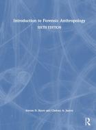 Introduction To Forensic Anthropology di Steven N. Byers, Chelsey A. Juarez edito da Taylor & Francis Ltd
