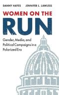 Women on the Run di Danny Hayes, Jennifer L. Lawless edito da Cambridge University Press