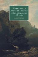 Wordsworth and the Art of Philosophical Travel di Mark (University of Cambridge) Offord edito da Cambridge University Press