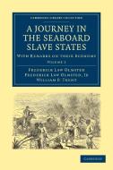 A Journey in the Seaboard Slave States di Frederick Law Jr. Olmsted, William P. Trent, Olmsted Frederick Law edito da Cambridge University Press