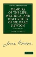 Memoirs Of The Life, Writings, And Discoveries Of Sir Isaac Newton 2 Volume Set di David Brewster edito da Cambridge University Press