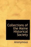 Collections Of The Maine Historical Society di Anonymous edito da Bibliolife