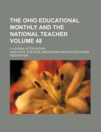 The Ohio Educational Monthly and the National Teacher Volume 48; A Journal of Education di Ohio State Teachers Association edito da Rarebooksclub.com
