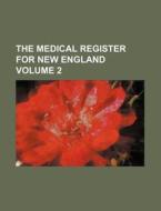 The Medical Register for New England Volume 2 di Books Group edito da Rarebooksclub.com