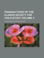 Transactions of the Illinois Society for Child-Study Volume 2 di Illinois Society for Child-Study edito da Rarebooksclub.com