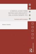 China and the Senkaku/Diaoyu Islands Dispute di Balazs Szanto edito da Taylor & Francis Ltd
