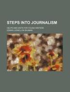 Steps Into Journalism; Helps And Hints F di Edwin Llewellyn Shuman edito da Rarebooksclub.com