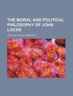 The Moral And Political Philosophy Of Jo di Sterling Lamprecht edito da Rarebooksclub.com