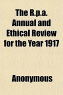 The R.p.a. Annual And Ethical Review For di Anonymous edito da General Books