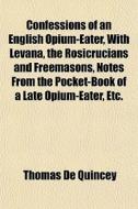 Confessions Of An English Opium-eater, W di Thomas de Quincey edito da General Books