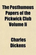 The Posthumous Papers Of The Pickwick Cl di Charles Dickens edito da General Books