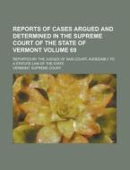 Reports Of Cases Argued And Determined I di Vermont Supreme Court edito da Rarebooksclub.com