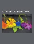 17th-century rebellions di Books Llc edito da Books LLC, Reference Series