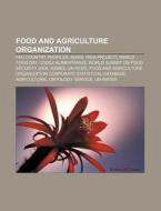 Food And Agriculture Organization: Fao Country Profiles, Agris, Riga Project, World Food Day, Codex Alimentarius di Source Wikipedia edito da Books Llc, Wiki Series
