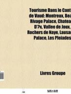 Tourisme Dans Le Canton De Vaud: Montreu di Livres Groupe edito da Books LLC, Wiki Series