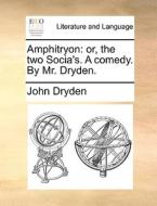 Amphitryon di John Dryden edito da Gale Ecco, Print Editions