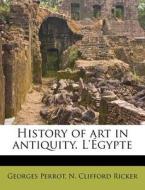 History Of Art In Antiquity. L' Gypte di Georges Perrot edito da Nabu Press