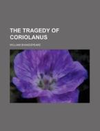 The Tragedy of Coriolanus di William Shakespeare edito da Rarebooksclub.com