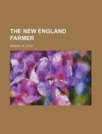The New England Farmer di Samuel W. Cole edito da Rarebooksclub.com