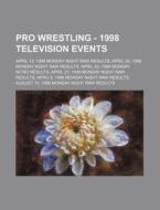 Pro Wrestling - 1998 Television Events: di Source Wikia edito da Books LLC, Wiki Series