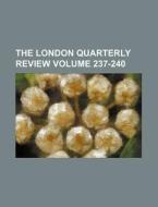 The London Quarterly Review Volume 237-240 di Books Group edito da Rarebooksclub.com