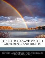 Lgbt: The Growth of Lgbt Movements and Rights di Marilyn Hayden edito da WEBSTER S DIGITAL SERV S