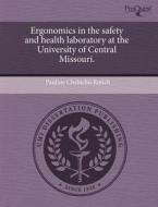 Ergonomics In The Safety And Health Laboratory At The University Of Central Missouri. di Pauline Chebichii Rotich edito da Proquest, Umi Dissertation Publishing