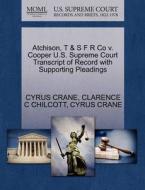 Atchison, T & S F R Co V. Cooper U.s. Supreme Court Transcript Of Record With Supporting Pleadings di Cyrus Crane, Clarence C Chilcott edito da Gale Ecco, U.s. Supreme Court Records
