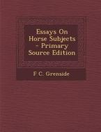 Essays on Horse Subjects di F. C. Grenside edito da Nabu Press