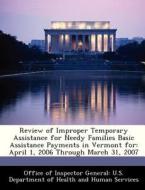 Review Of Improper Temporary Assistance For Needy Families Basic Assistance Payments In Vermont For edito da Bibliogov