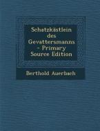 Schatzkastlein Des Gevattersmanns di Berthold Auerbach edito da Nabu Press