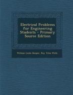 Electrical Problems for Engineering Students di William Leslie Hooper, Roy Titus Wells edito da Nabu Press