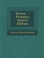 Seneca di Francis Caldwell Holland edito da Nabu Press