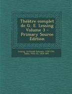 Theatre Complet de G. E. Lessing Volume 3 edito da Nabu Press