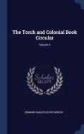 The Torch And Colonial Book Circular; Volume 4 di Edward Augustus Petherick edito da Sagwan Press