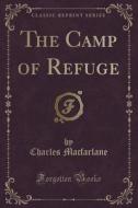 The Camp Of Refuge (classic Reprint) di Charles MacFarlane edito da Forgotten Books